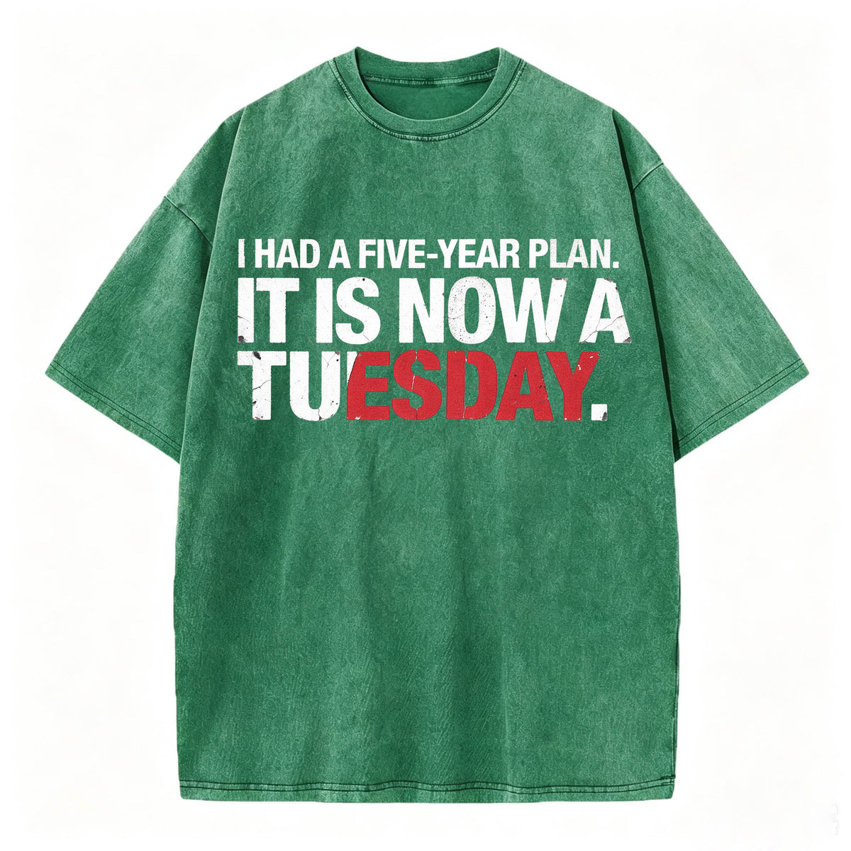 I Had a Five-Year Plan. It Is Now a Tuesday. Funny Dark Humor T-Shirt