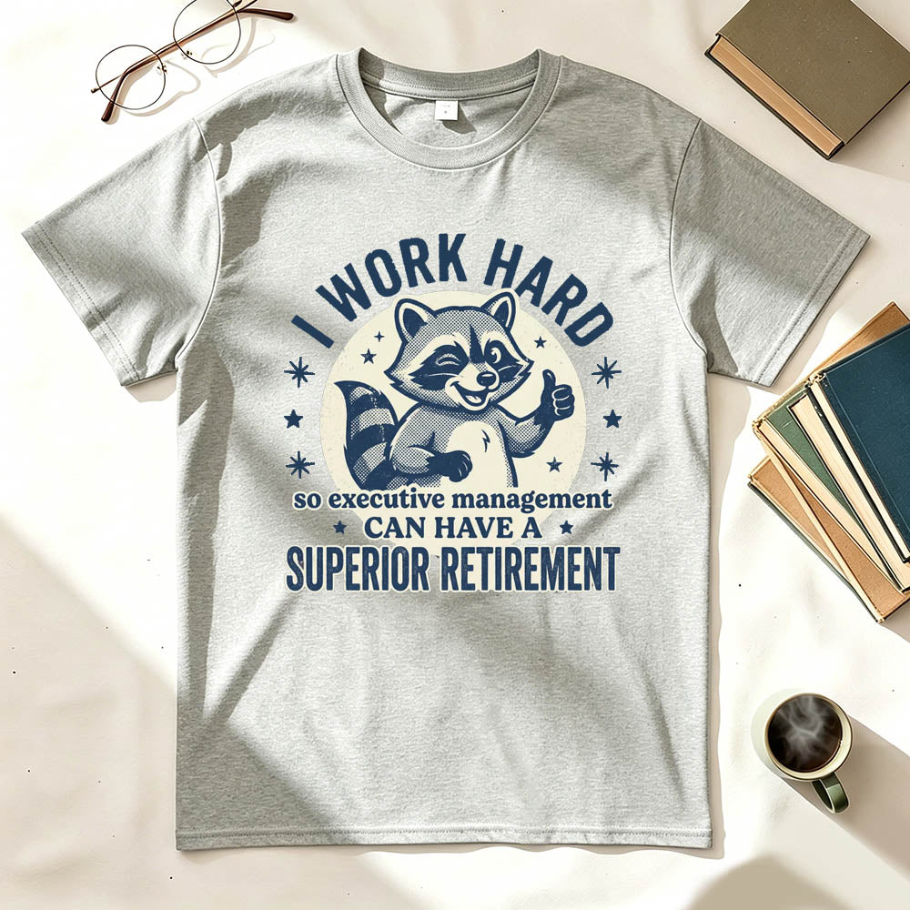 I Work Hard T-Shirt