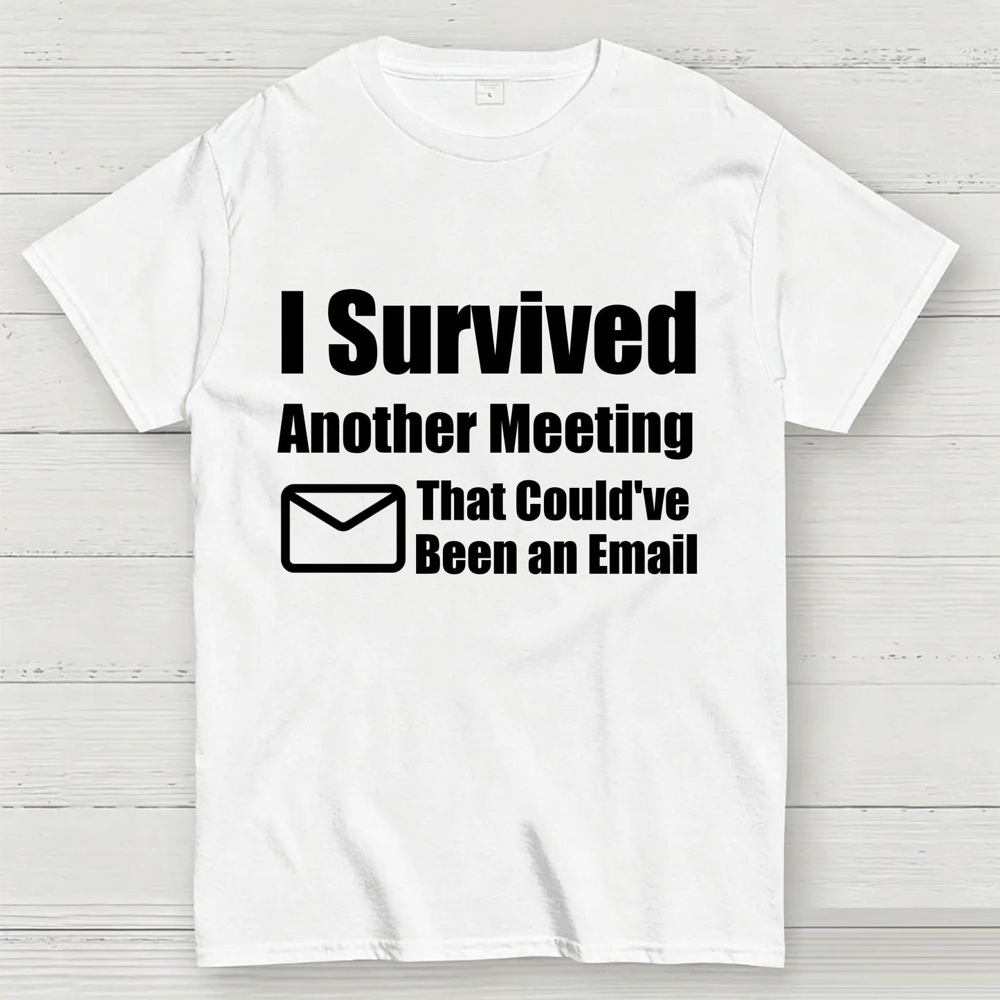 Survived Another Meeting T-Shirt