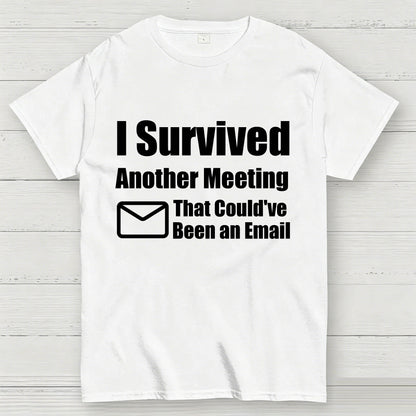 Survived Another Meeting T-Shirt