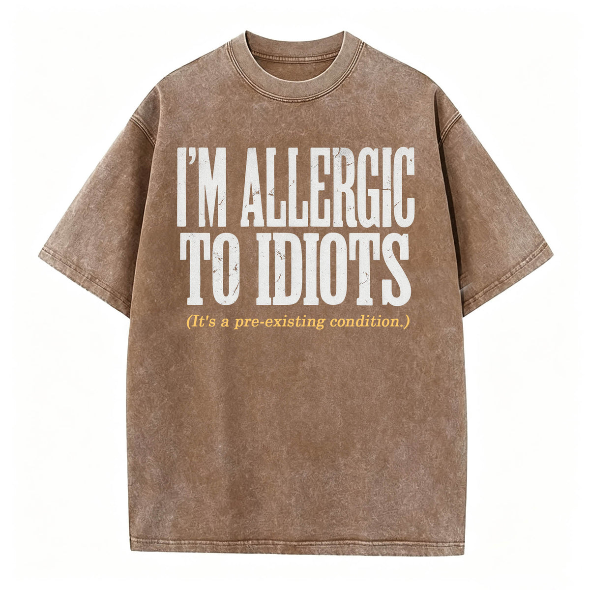 I'm Allergic to Idiots. It's a Pre-Existing Condition. Funny Graphic Tee