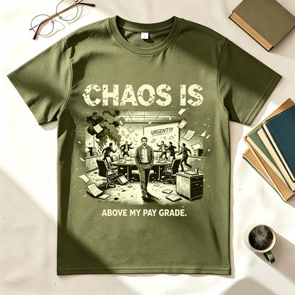 Chaos Is Above My Pay Grade T-Shirt – Funny Office Worker Gift
