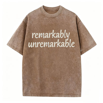 Remarkably Unremarkable Funny Sarcastic T-Shirt