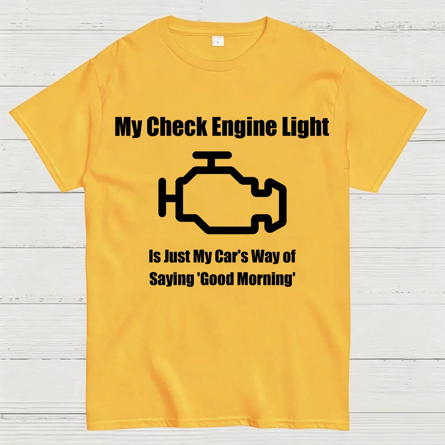 My Check Engine Light Is Just My Car's Way of Saying Good Morning T-Shirt