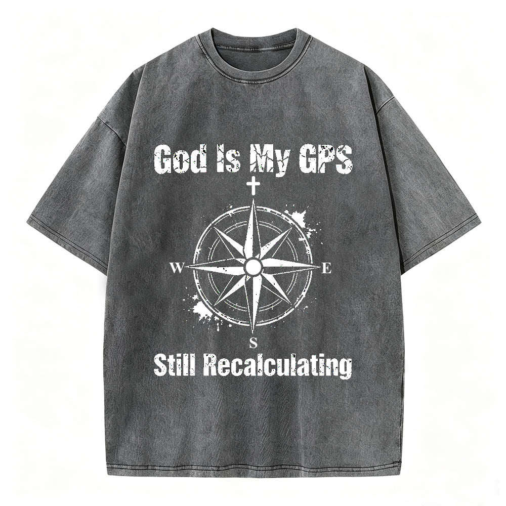 God Is My GPS Still Recalculating Christian Faith T-Shirt Vintage Washed Tee