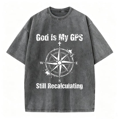 God Is My GPS Still Recalculating Christian Faith T-Shirt Vintage Washed Tee