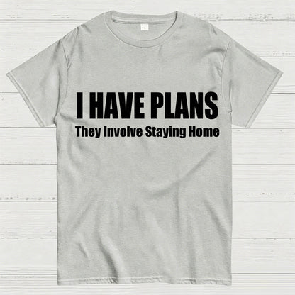 I Have Plans They Involve Staying Home T-Shirt