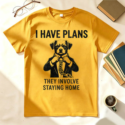 I Have Plans. They Involve Staying Home. Funny Dog T-Shirt