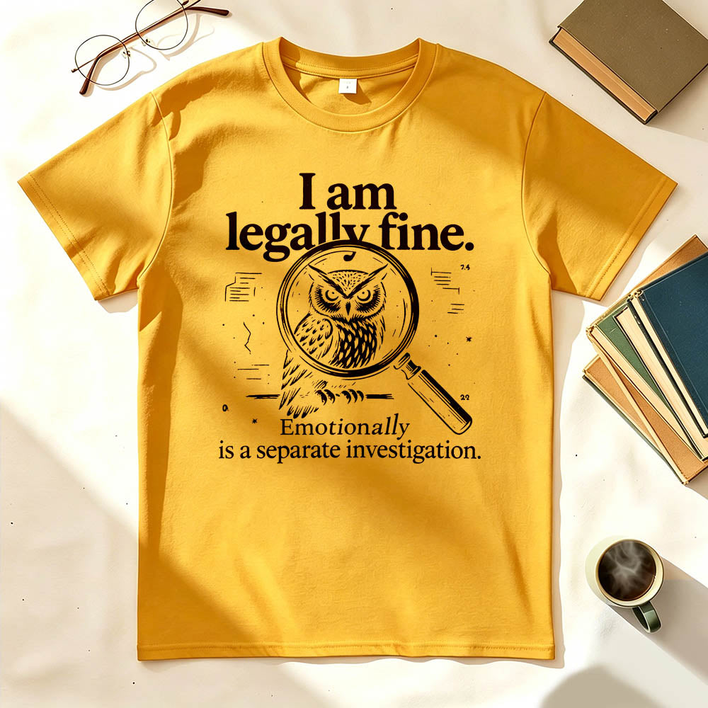I Am Legally Fine Funny Dark Humor T-Shirt