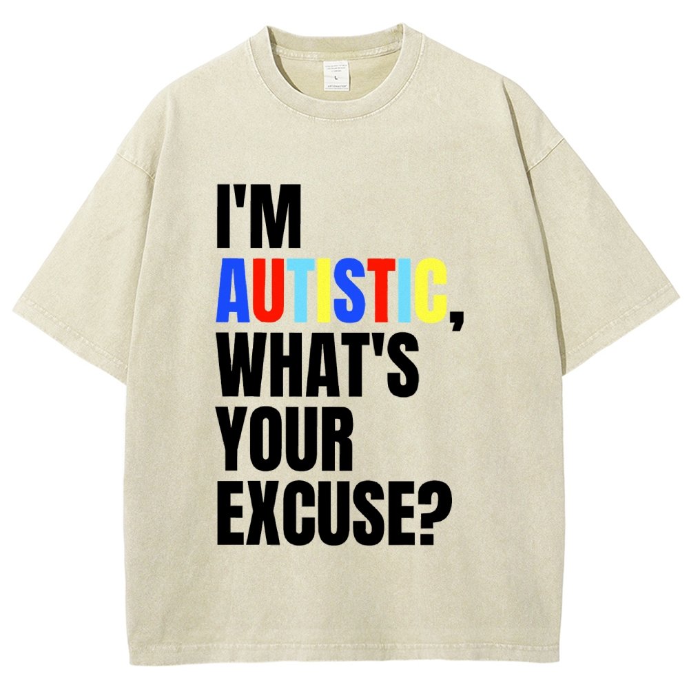 I Have Autism What's Your Excuse Vintage Distressed T-shirt