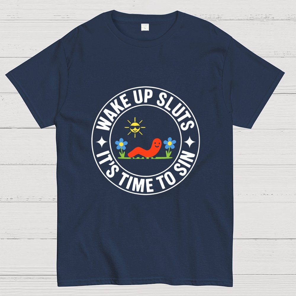 Wake Up Sluts It's Time to Sin Geek T-Shirt