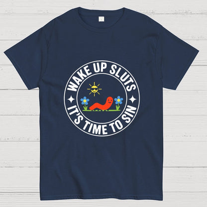 Wake Up Sluts It's Time to Sin Geek T-Shirt