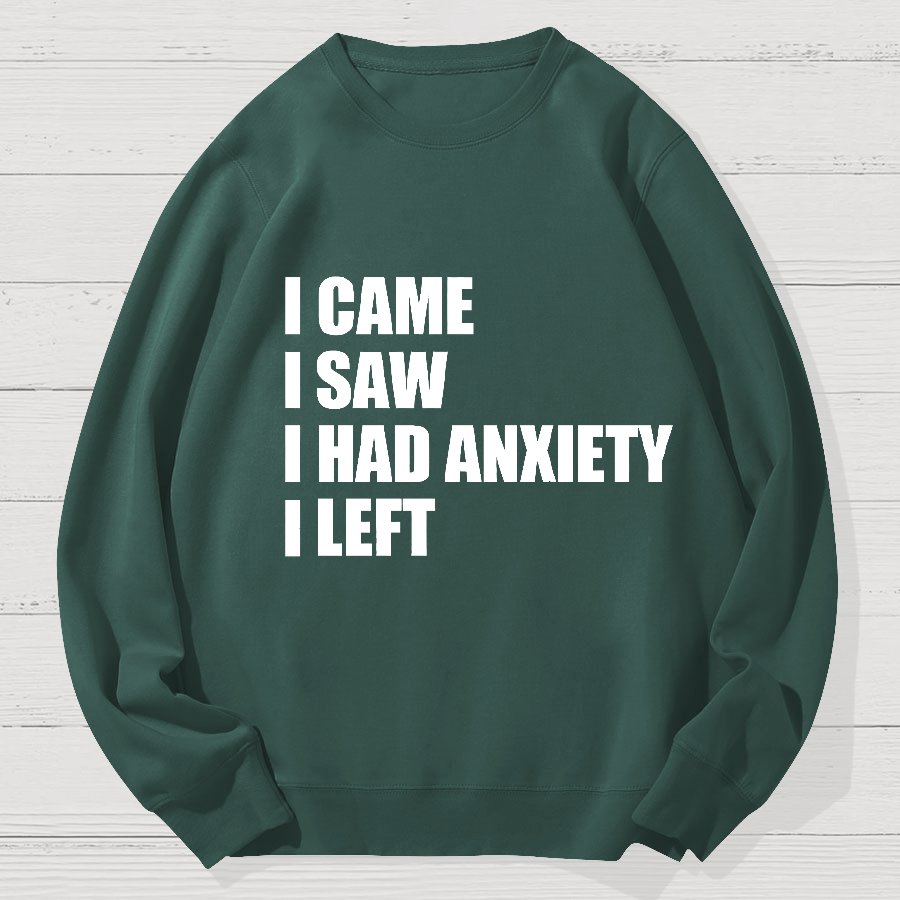 I Came I Saw and Have Anxiety I Left Geek Cotton Sweatshirt