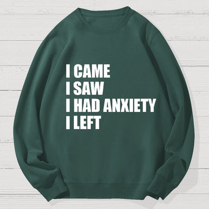 I Came I Saw and Have Anxiety I Left Geek Cotton Sweatshirt
