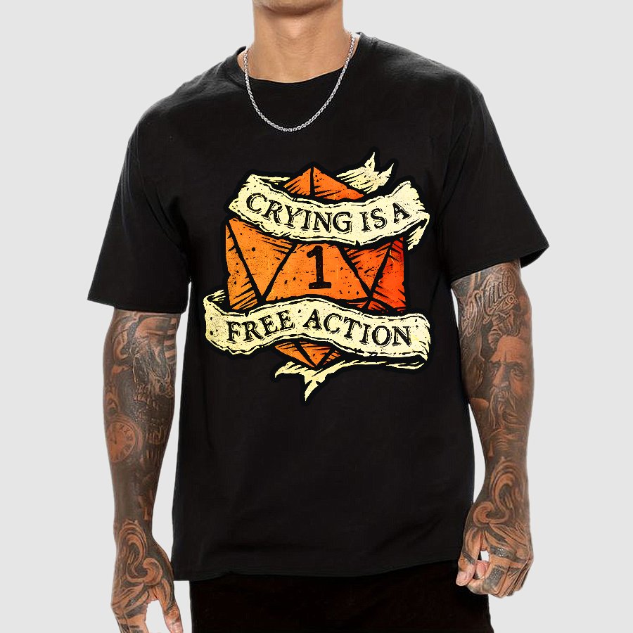 Crying is a free action Geek T-Shirt