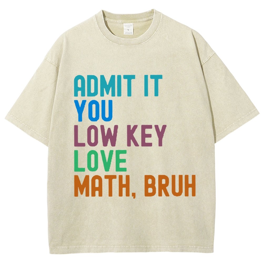 Admit It You Low Key Love Math Bruh Vintage Distressed T-shirt