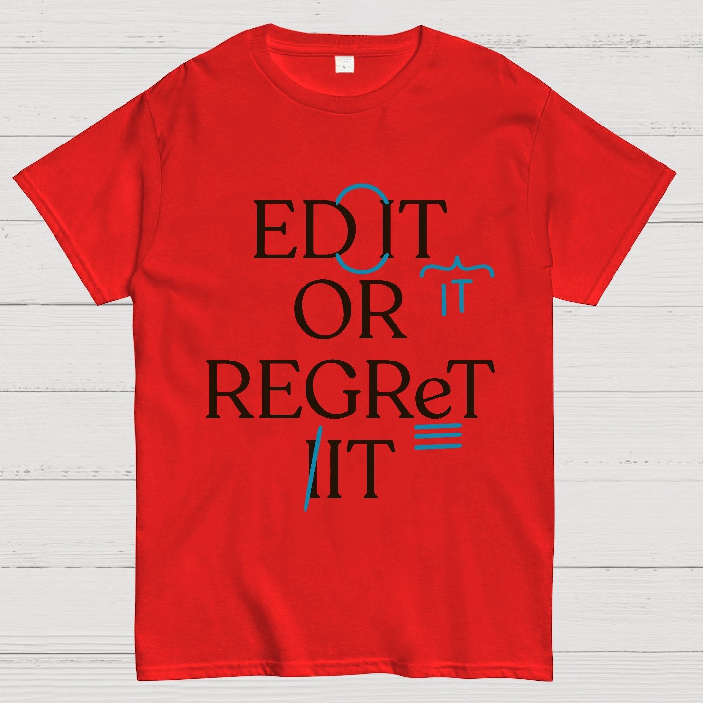 Edit Or Regret It Geek T-Shirt