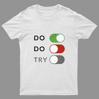 Act or don't act. Trying is off - limits Geeky T-Shirt