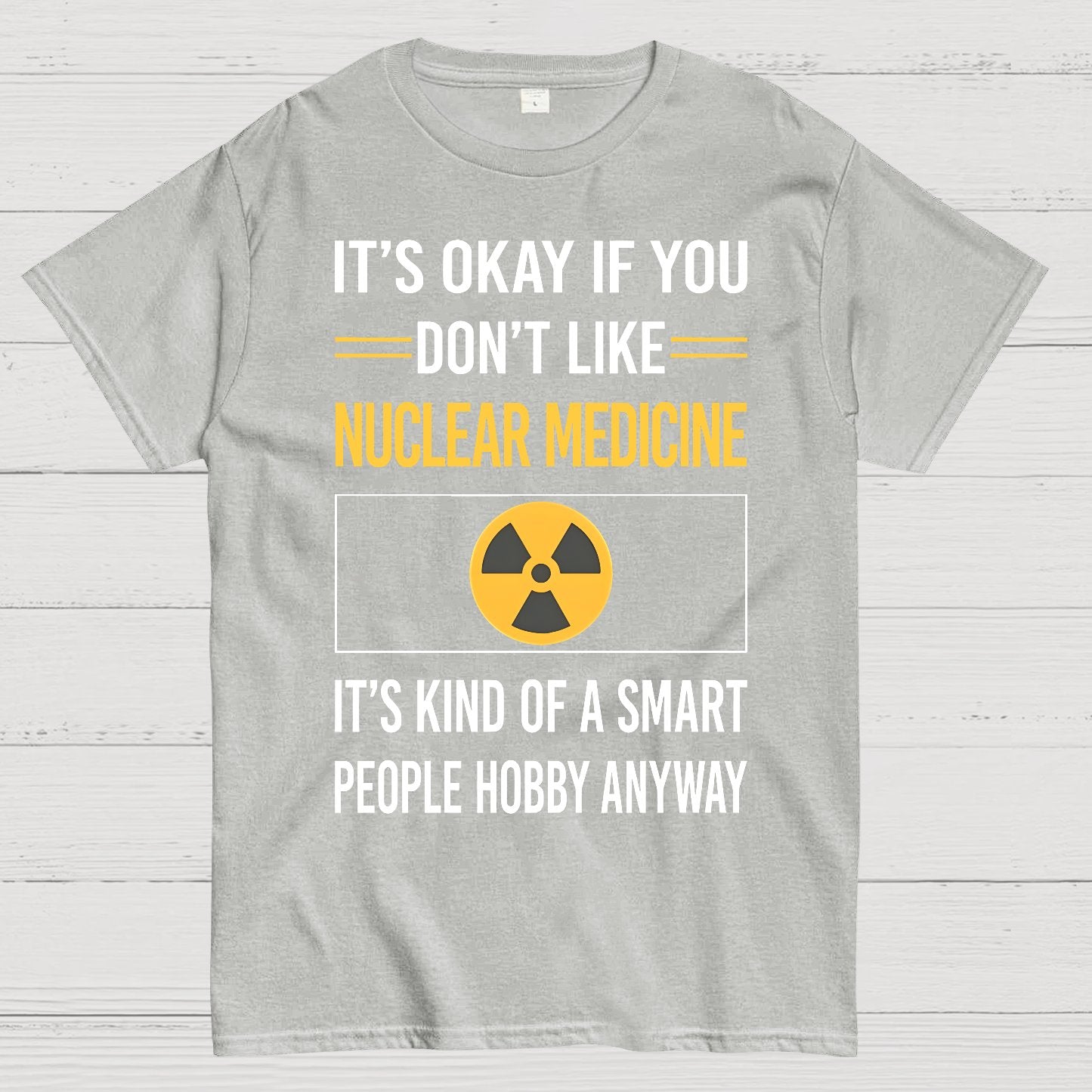 Funny Smart People Nuclear Medicine Geek T-Shirt