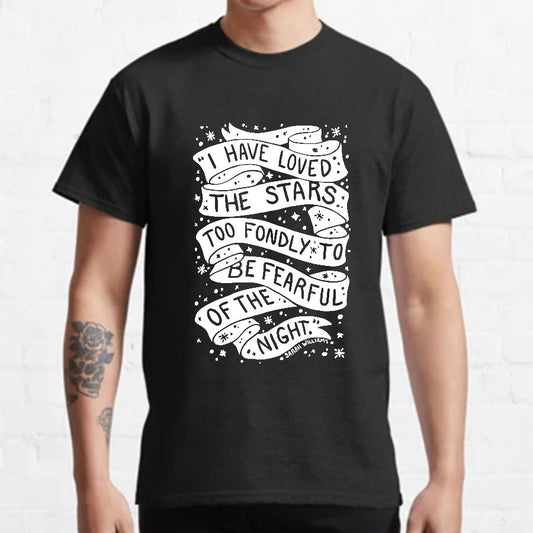 I Have Loved The Stars Too Fondly To Be Fearful Of The Night Geeky T-Shirt