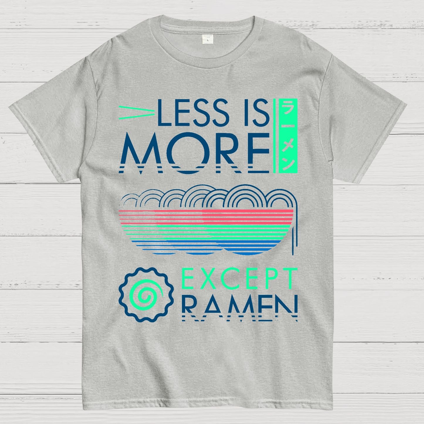 Less is More Except Ramen Geek T-Shirt