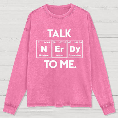 Talk Nerdy To Me Funny Washed Long Sleeve Tee
