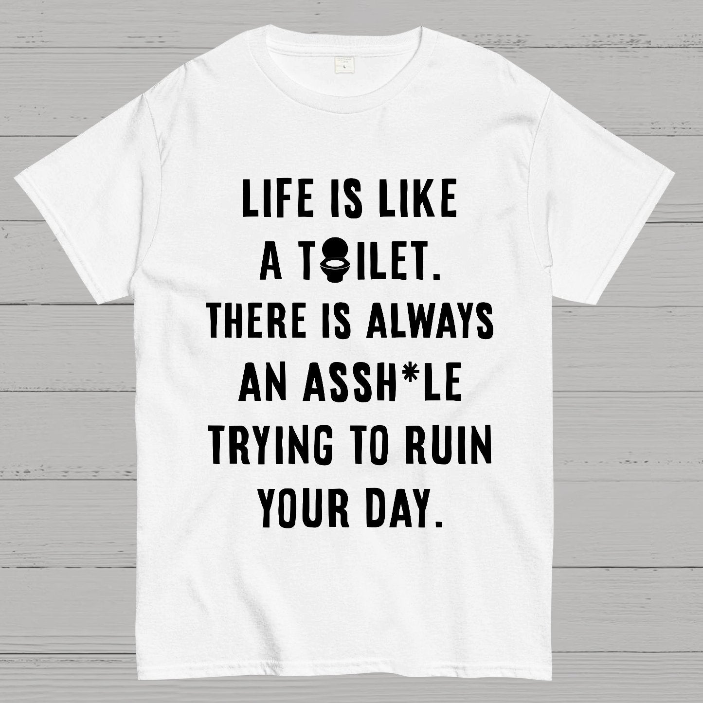 Life is like a toilet Geek T-Shirt
