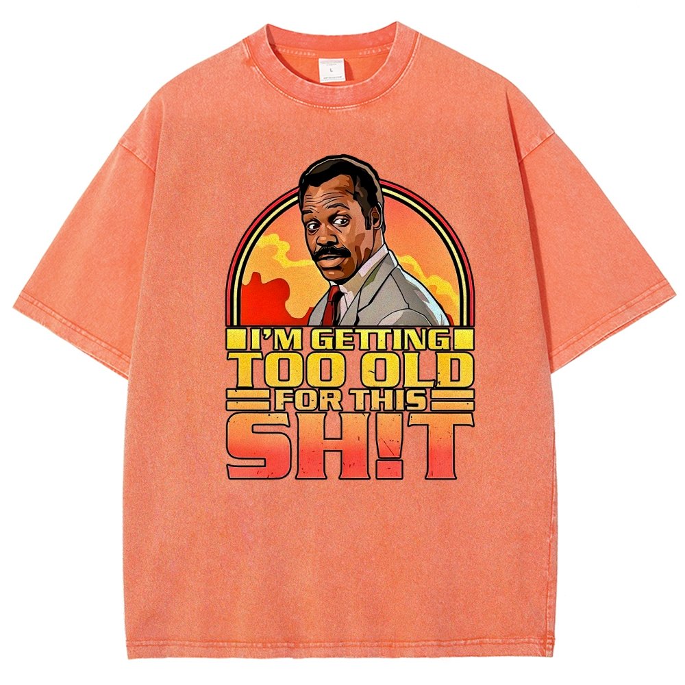 I'm Getting Too Old For This Sh*t Vintage Distressed T-shirt