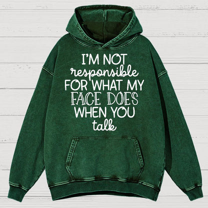 I'm Not Responsible For What My Face Does When You Talk Vintage Distressed Hoodie