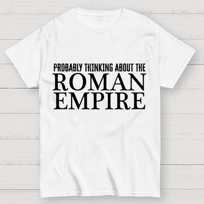 Probably Thinking About The Roman Empire Geek T-Shirt