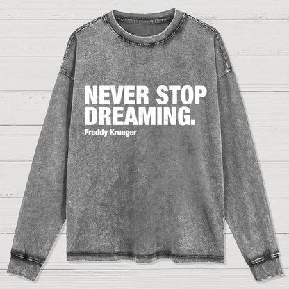Never Stop Dreaming Washed Long Sleeve Tee