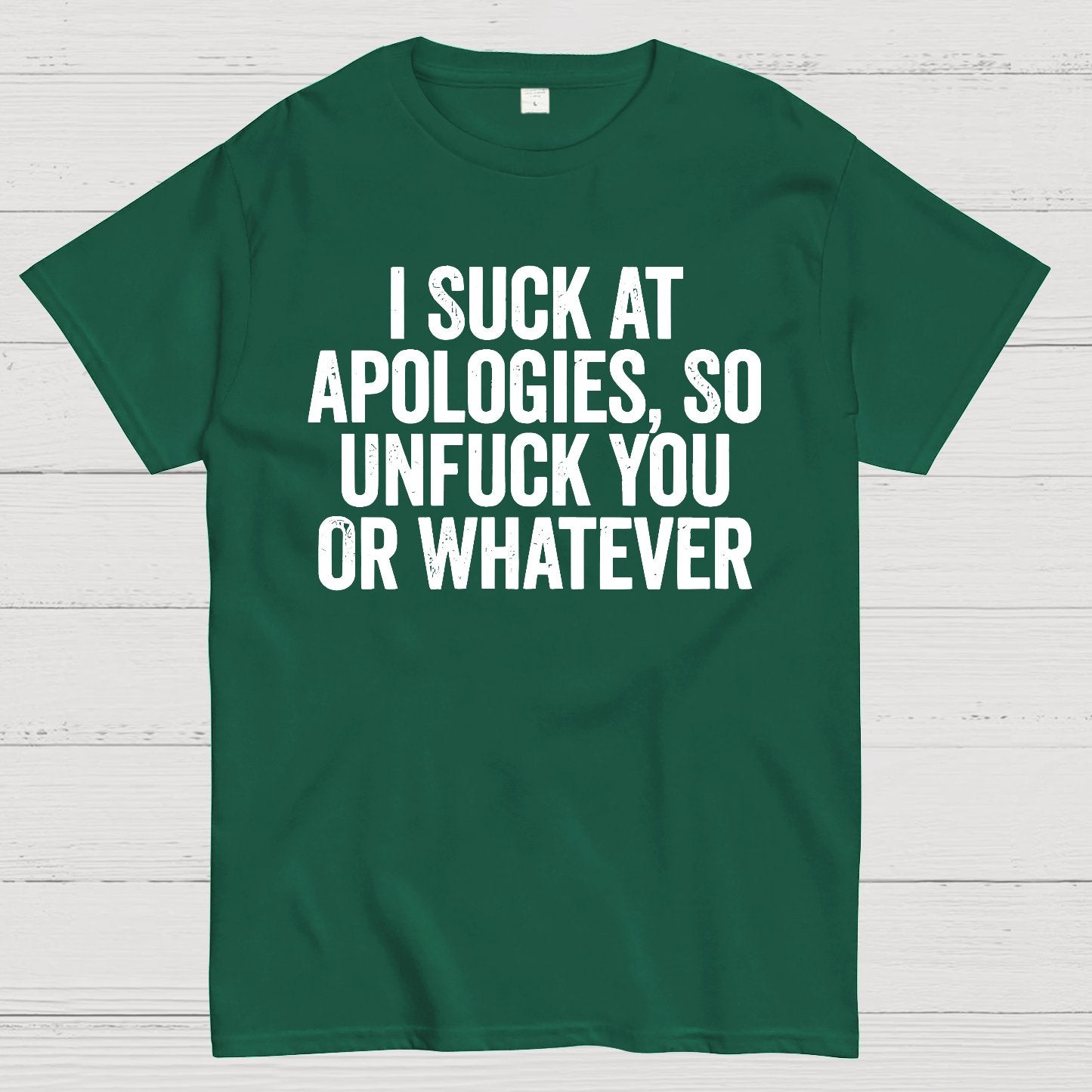 I Suck At Apologies So Unfuck You Or Whatever Geek T-Shirt