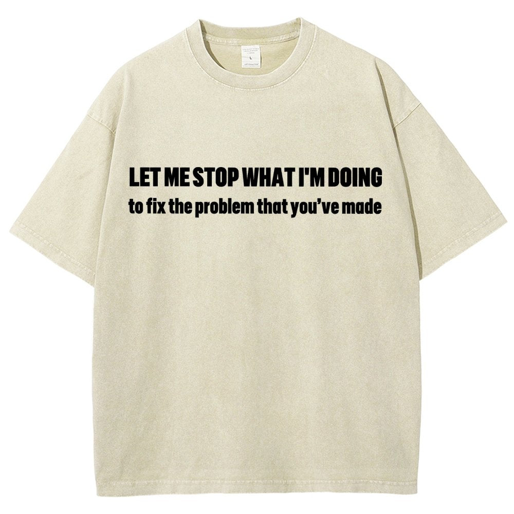 Let Me Stop What I am Doing Vintage Distressed T-shirt
