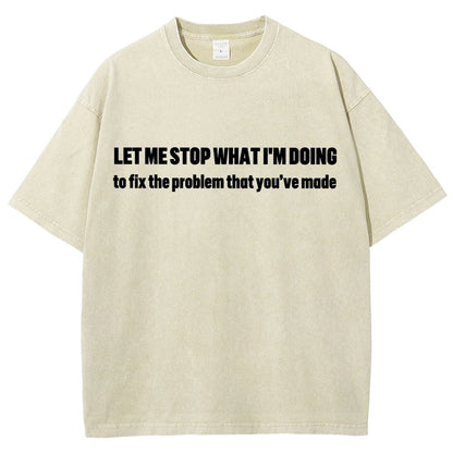 Let Me Stop What I am Doing Vintage Distressed T-shirt