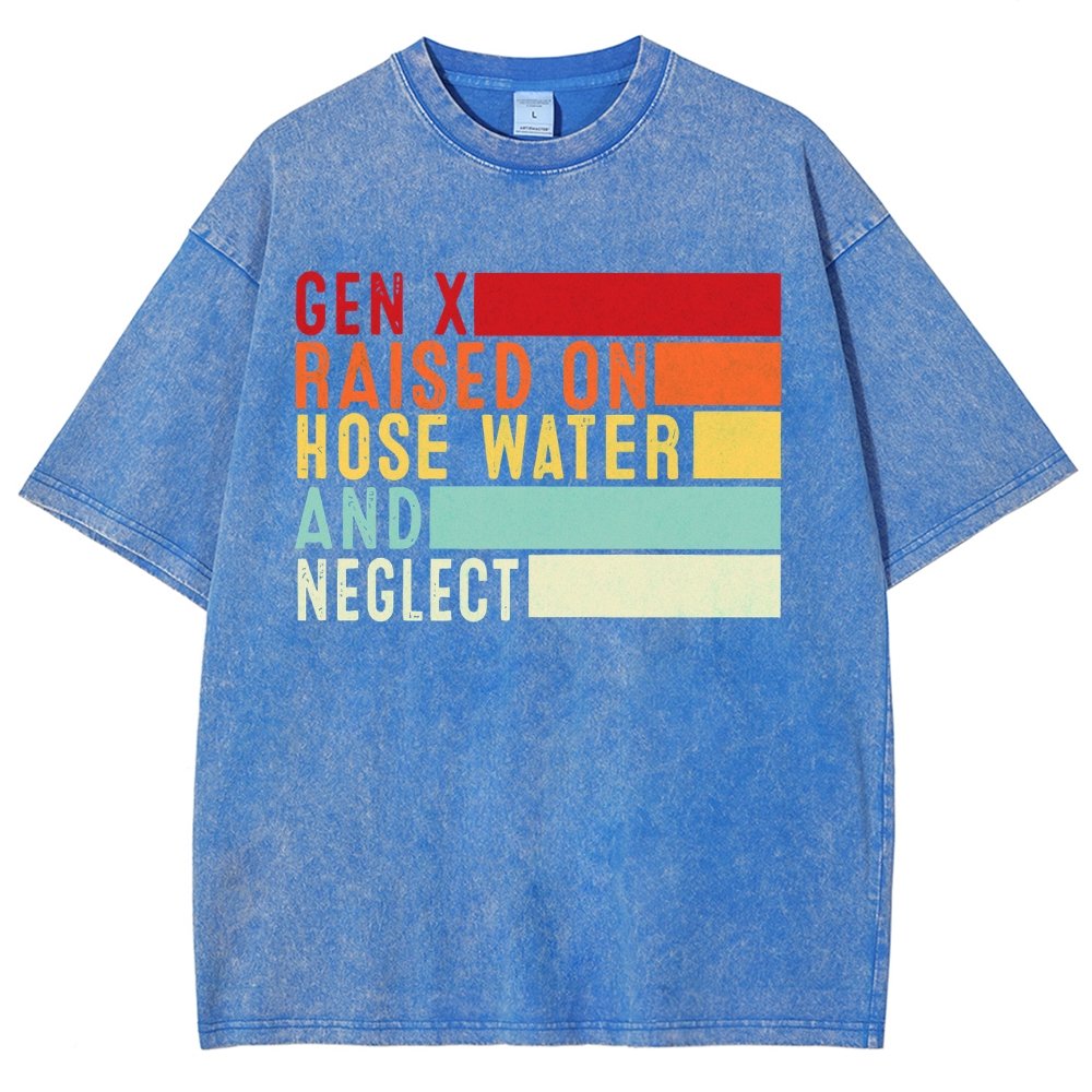 Gen X Raised On Hose Water And Neglect Vintage Distressed T-shirt