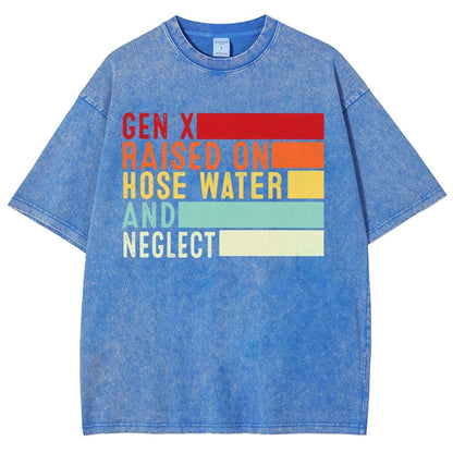 Gen X Raised On Hose Water And Neglect Vintage Distressed T-shirt