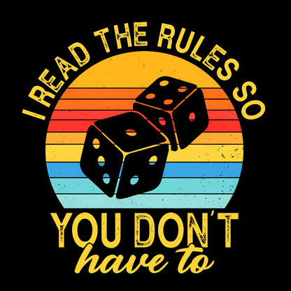 Funny I Read The Rules So You Don't Have to Board Game Geeky T-Shirt