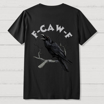 F-Caw-F Funny Crow Unisex Back Printing Geek T-Shirt