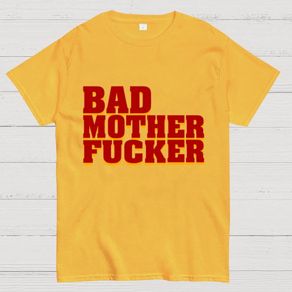 BAD MOTHER FUCKER Geek T-Shirt