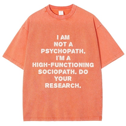 I'm not a psychopath  I'm a high-functioning sociopath  Vintage Distressed T-shirt
