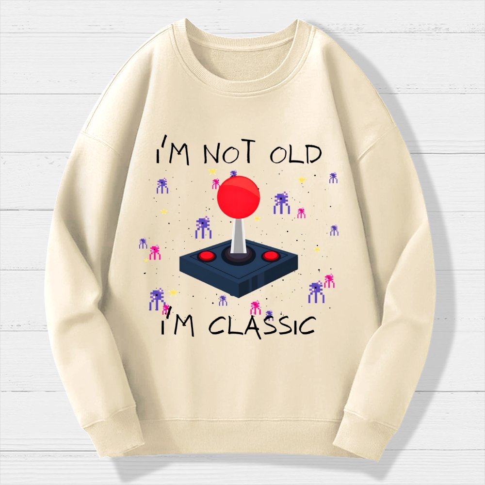 I'm Not Old  I'm Classic Video Game Geek Cotton Sweatshirt