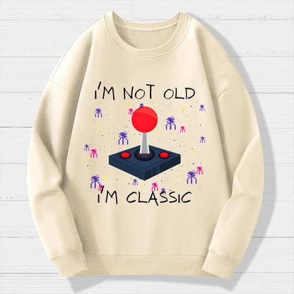 I'm Not Old  I'm Classic Video Game Geek Cotton Sweatshirt