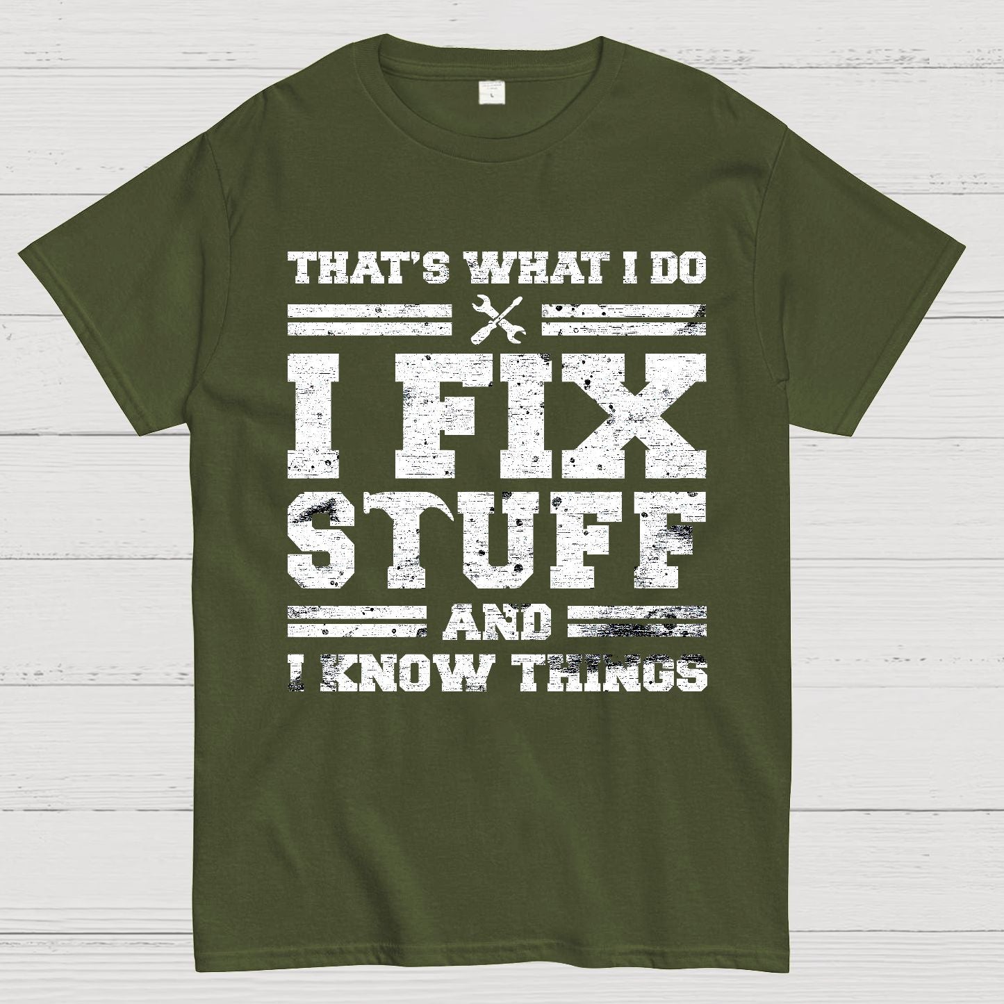 That's What I Do I Fix Stuff And I Know Things Geek T-Shirt
