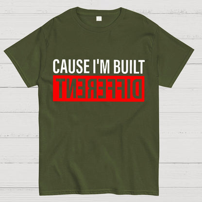 Cause I'm Built Different Geek T-Shirt