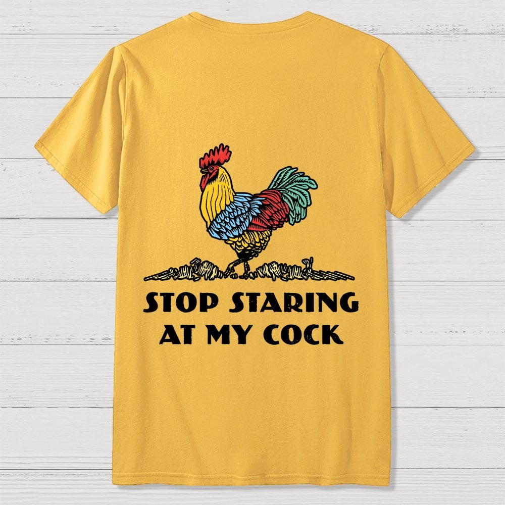 Stop Staring at My Cock Back Printing Geek T-Shirt