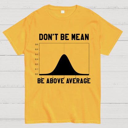 Nerdy Don't Be Mean Be Above Average Science Geek T-Shirt