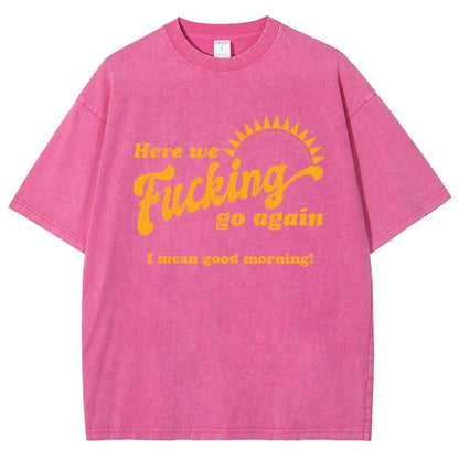 Here We Go Again Funny Sarcastic Vintage Distressed T-shirt