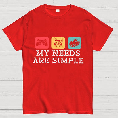 My Needs Are Simple Gamers Fun Geek T-Shirt