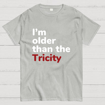 I'm Older Than The Tricity Geeky T-Shirt