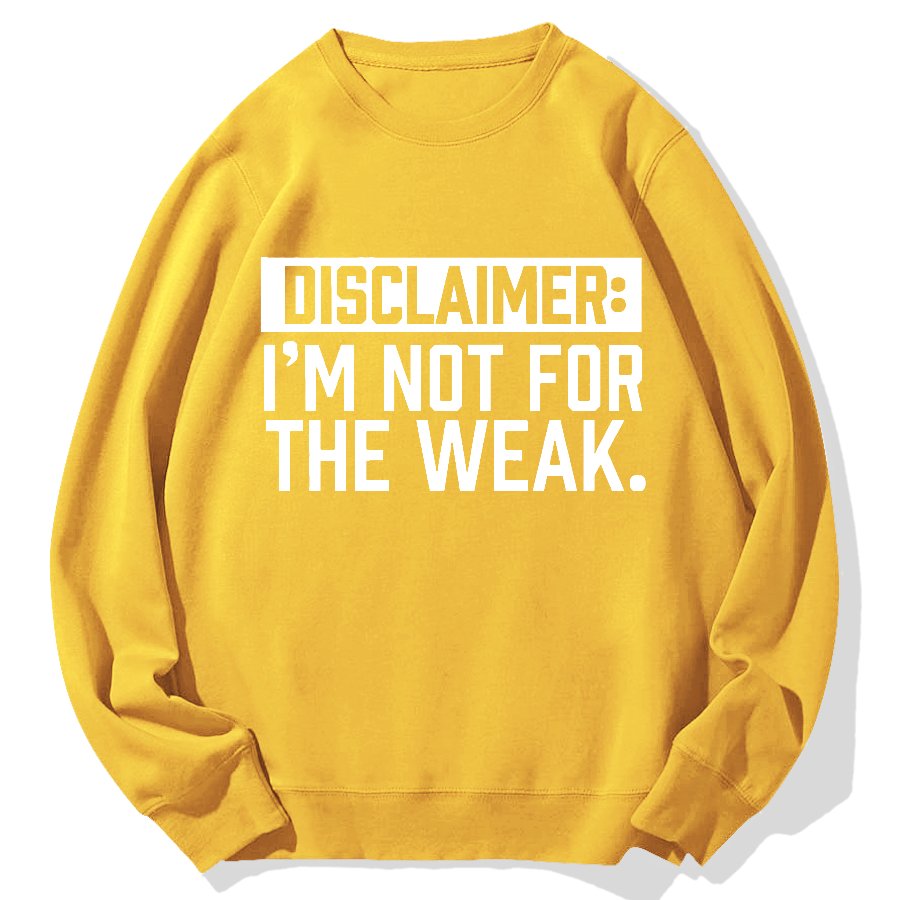 I Am Not For The Weak Geek Cotton Sweatshirt